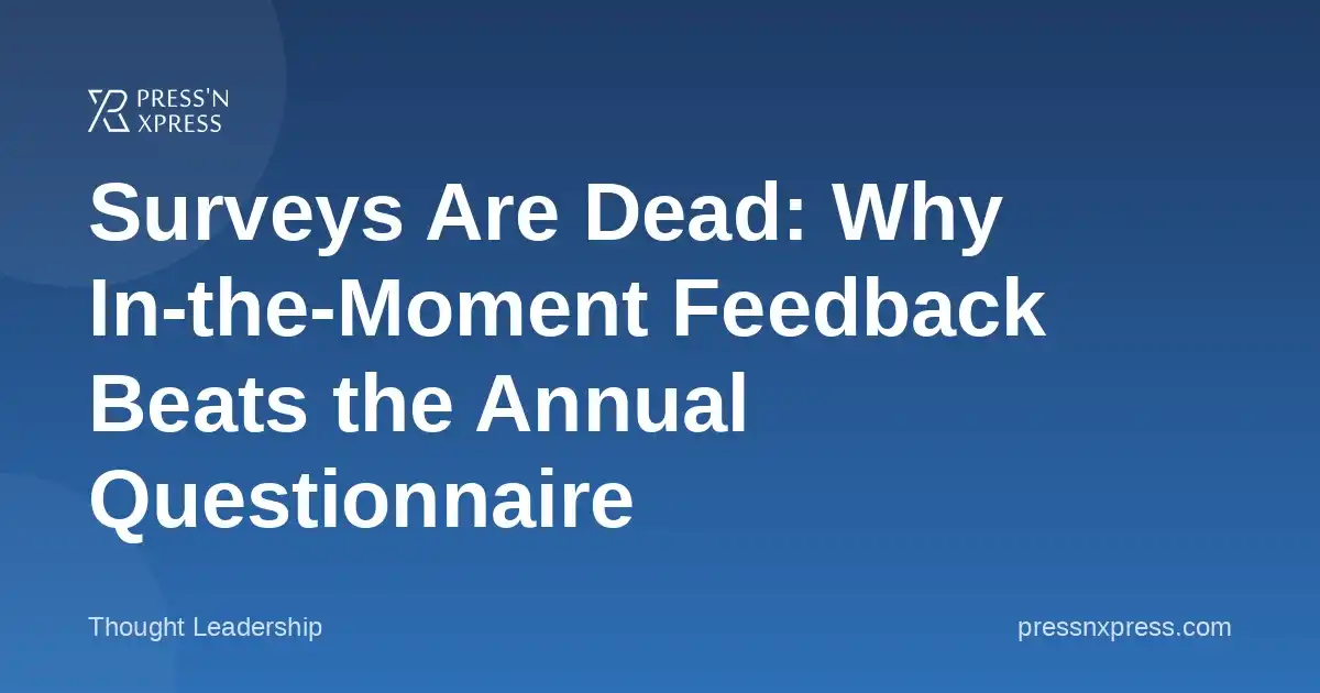 Surveys Are Dead: Why In-the-Moment Feedback Beats the Annual Questionnaire