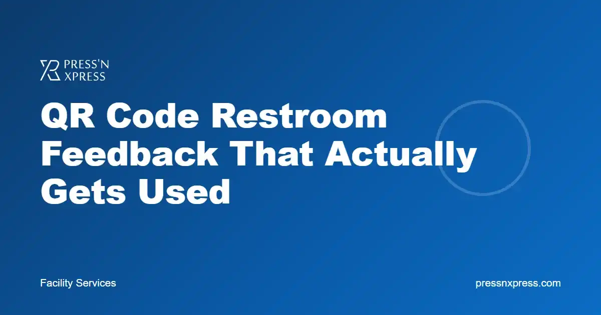QR Code Restroom Feedback: Placement, Questions and Alerts That Work