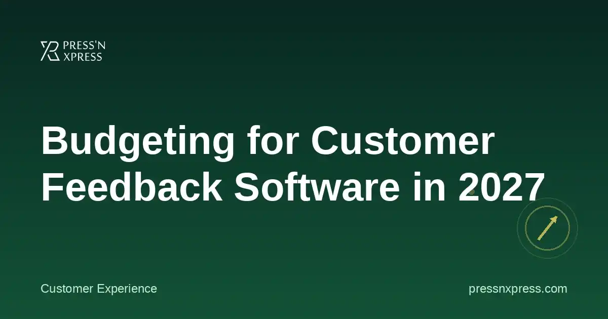 Budgeting for Customer Feedback Software in 2027: What It Actually Costs (and Saves)