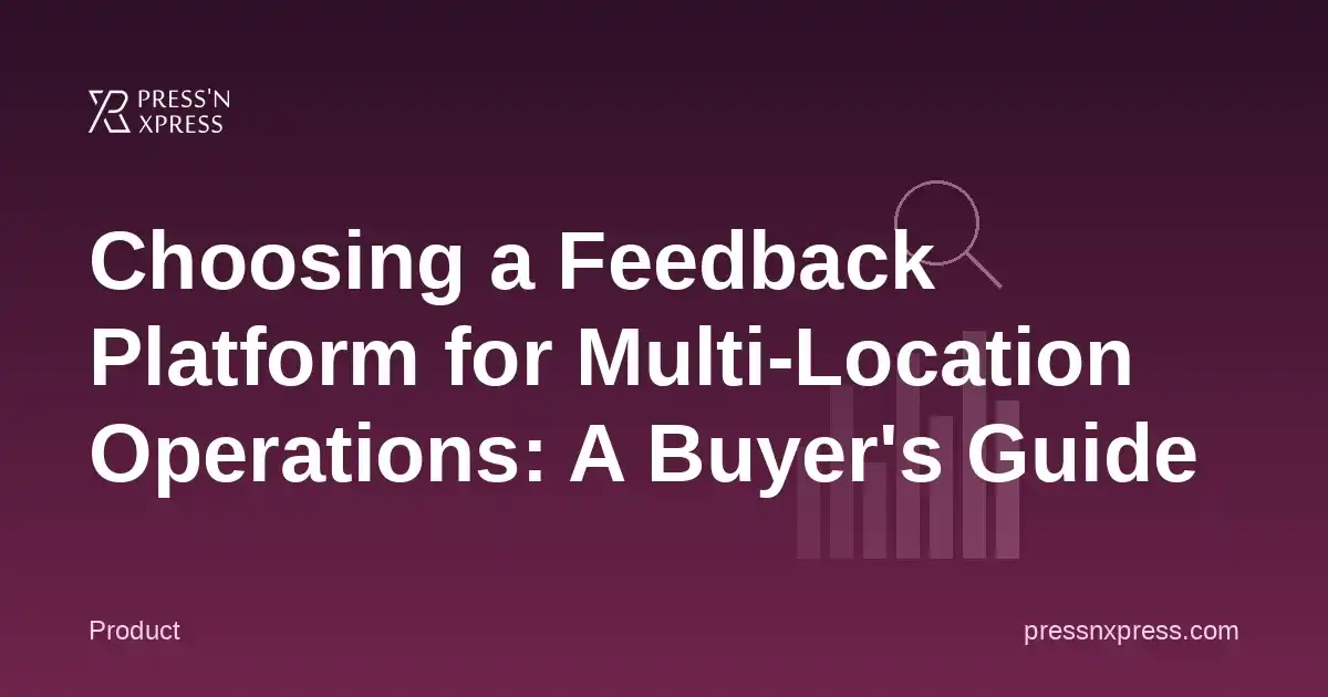Choosing a Feedback Platform for Multi-Location Operations: A Buyer's Guide