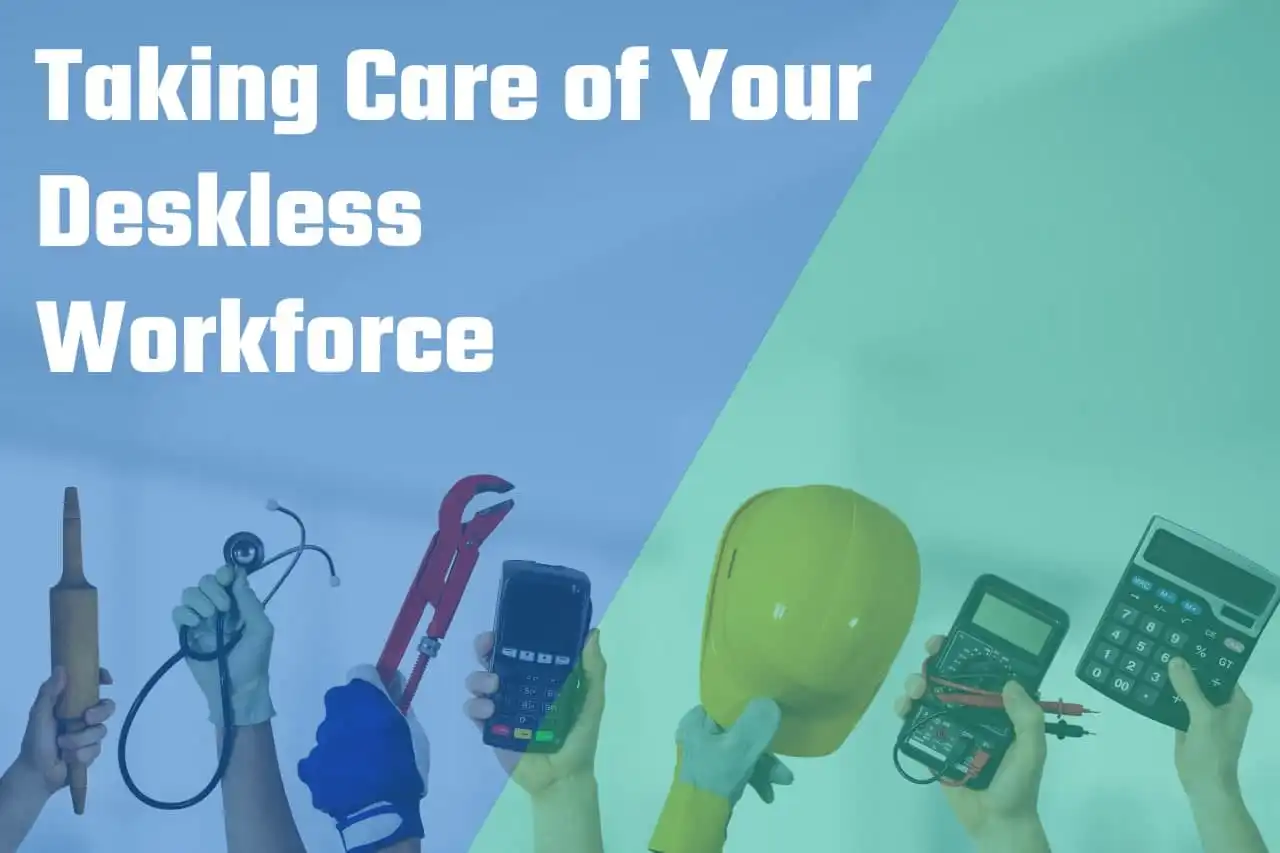 Taking Care of Your Deskless Workforce:Why You Need to Implement Continuous Employee Feedback