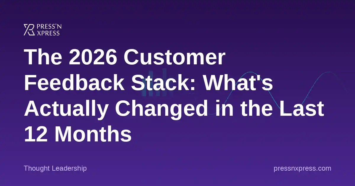 The 2026 Customer Feedback Stack: What's Actually Changed in the Last 12 Months
