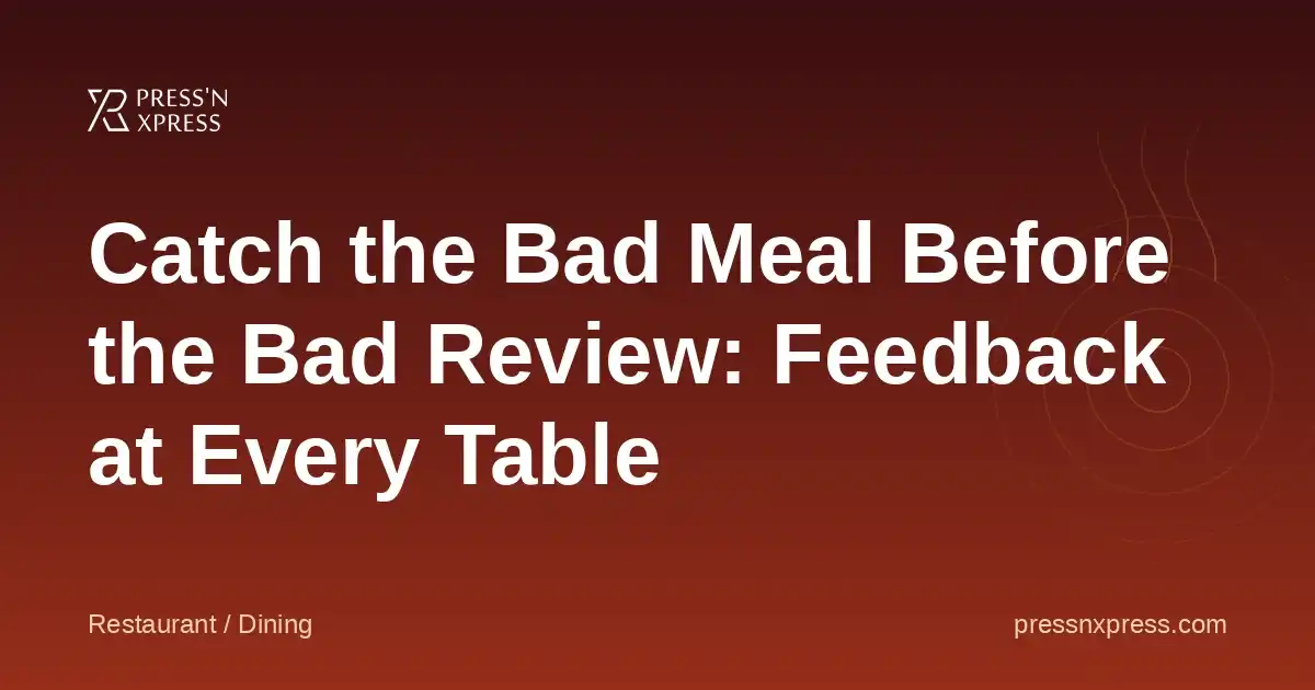 Catch the Bad Meal Before the Bad Review: Feedback at Every Table